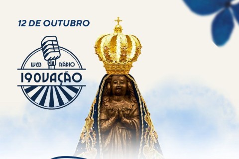 12 DE OUTUBRO - DIA DA PADROEIRA DO BRASIL